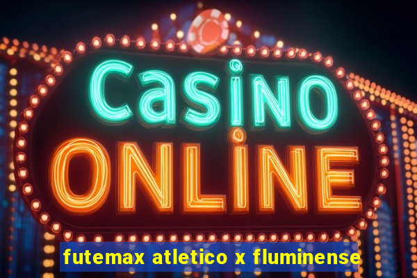 futemax atletico x fluminense